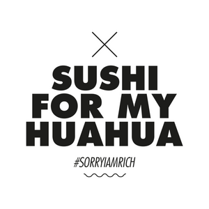 Sushi For My Huahua - Girls - White - SorryIamRich